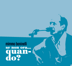 Mimmo Boninelli, Se non ora... quando?